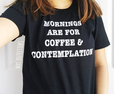Mornings are for coffee.....Tshirt