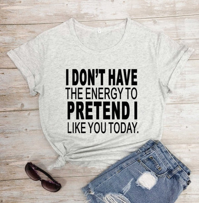 I Don't Have The Energy T-Shirt
