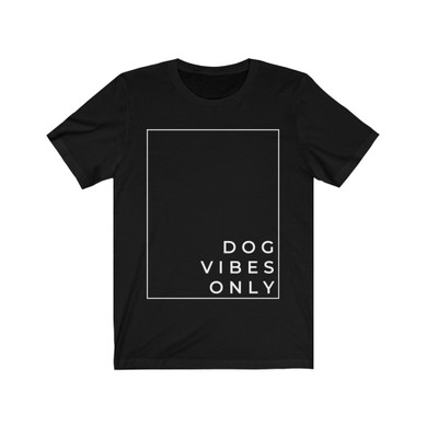 Dog Vibes Only Dog Lover Unisex T Shirt
