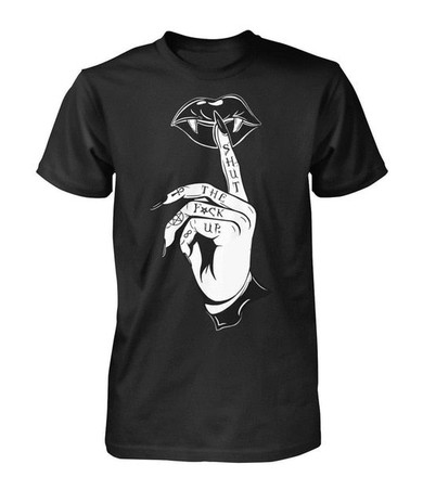 Shut The F**k Up T-Shirt