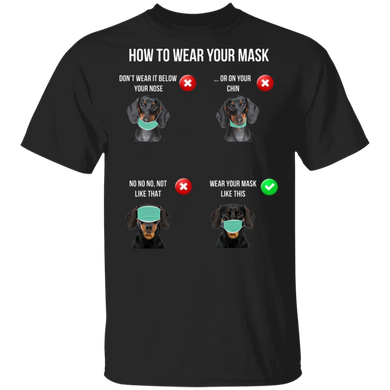 Dachshund How To Wear Your Mask T-Shirt Funny Quarantine Shirt Gifts For Dog Lover