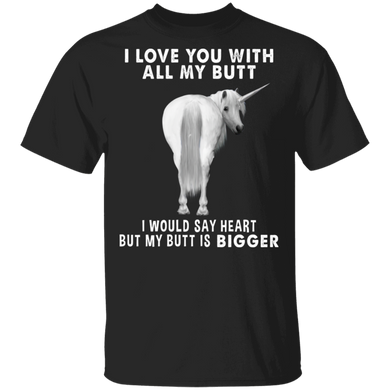 Unicorn I Love You With All My Butt T-Shirt Humour Funny Shirt Gift Idea For Women
