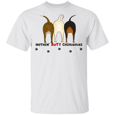 Nothin' Butt Chihuahua T-Shirt Funny Graphic Dog Shirt For Men Women Gift