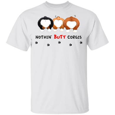 Nothin' Butt Corgis Shirt Funny Womens Tee Graphic Tee Gift Idea For Female Friends
