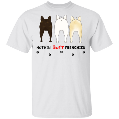 Nothin' Butt Frenchie Shirt Funny Womens T-Shirt Valentine Day Gift For Her Idea