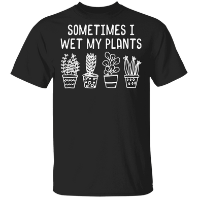 I Wet My Plants Shirt For Male Female Tee Unisex Unisex Christmas Gift For Friend