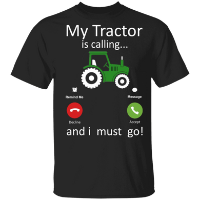 My Tractor Is Calling And I Must Go Shirt Funny Drive Tractor Shirt Design Gift For Farmer