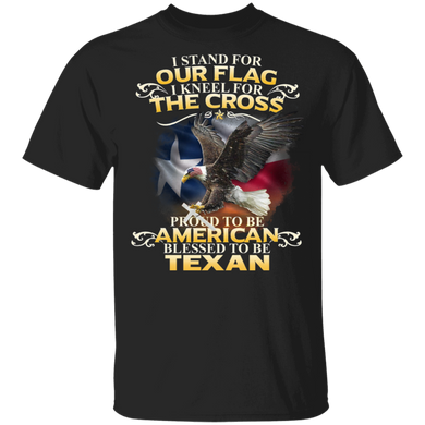 Texas Stand For Our Flag Kneel For The Cross T-Shirt Eagle American With Texas Flag For Patriot
