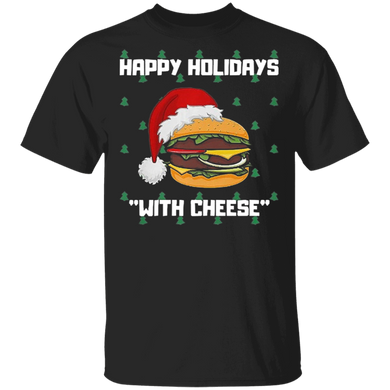 Happy Holidays With Cheese T-Shirt Christmas Cheeseburger Shirt