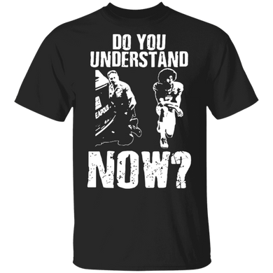 Colin Kaepernick Do You Understand Now Classic T-Shirt No Justice No Peace BLM Shirt For Adult