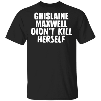 Ghislaine Maxwell Didn't Kill Herself T-Shirt Protect Ghislaine From Jail Shirt Design For Men