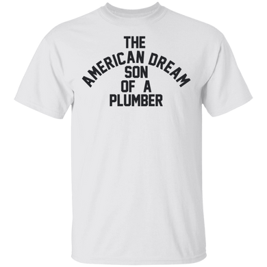 The American Dream Son Of A Plumber Shirt Dusty Rhodes Son Of A Plumber T-Shirt Birthday Gifts