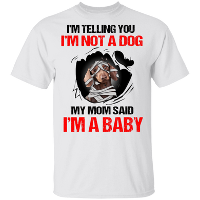 Mummy Dachshund I'm Telling You I'm Not A Dog I'm A Baby T-Shirt Funny Halloween Ideas