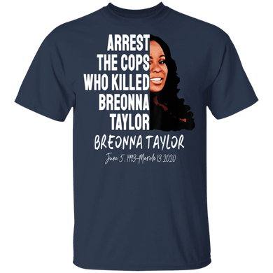 Arrest The Cops That Killed Breonna T-Shirt No Justice No Peace Shirt Justice For Breonna