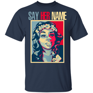 Say Her Name Breonna Taylor T-Shirt Arrest the Cops who Killed Breonna Taylor Shirt