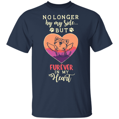 Lovely Cat No Longer By My Side But Forever In My Heart Shirt Furever True Friend For Cat Lover