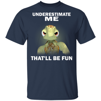 Meme Turtle Underestimate Me That'll Be Fun T-Shirt With Quote Gift Idea For Men Turtle Shirt