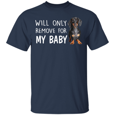 Dachshund Will Only Remove For My Baby T-Shirt Dog Lover Gifts