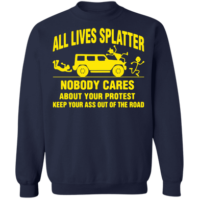 All Lives Splatter Nobody Cares About Your Protest Sweatshirt BLM Fist