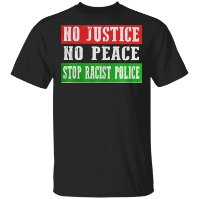 George Floyd No Justice No Peace Stop Racist Police T-Shirt Blm Fist Shirt Protest