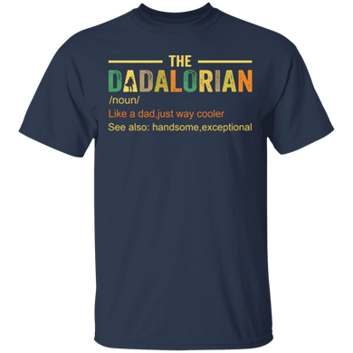 Father's Day Gift The Dadalorian Like A Dad Just Way Cooler Shirt With Sayings