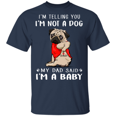 Pug I'm Telling You I'm Not a Dog T-Shirt Tattoos I Love Dad, Fathers Day Gifts 2020