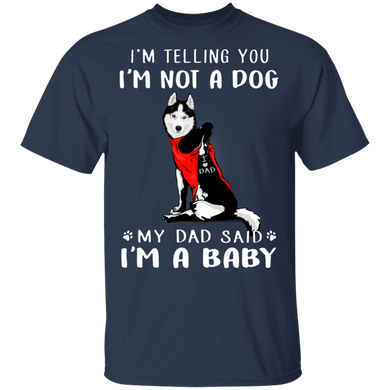 Husky I'm Telling You I'm Not a Dog T-Shirt Tattoos I Love Dad, Fathers Day Gifts From Kids