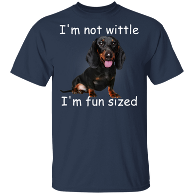 Dachshund I'm Not Wittle I'm Fun Sized T-Shirt Funny With Sayings
