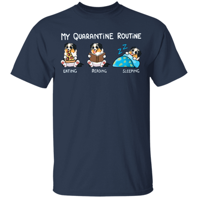 Australian Shepherd My Quarantine Routine Eating Reading Sleeping Shirt