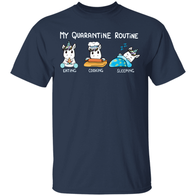 Unicorn My Quarantine Routine Eating Cooking Sleeping - Cute Shirt Sayings Gift For Dog Lover