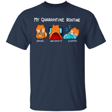 Pomeranian My Quarantine Routine Eating Watch Tv Sleeping Shirt Birthday Present For Sister