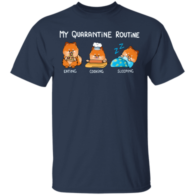 Pomeranian My Quarantine Routine Eating Cooking Sleeping - Cute Shirt Sayings Gift For Dog Lover