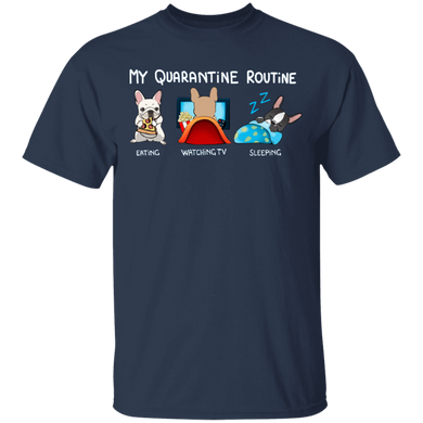 Frenchie My Quarantine Routine Eating Watch Tv Sleeping Shirt Birthday Present For Sister