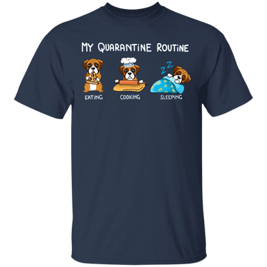 Boxer My Quarantine Routine Eating Cooking Sleeping - Cute Shirt Sayings Gift For Dog Lover