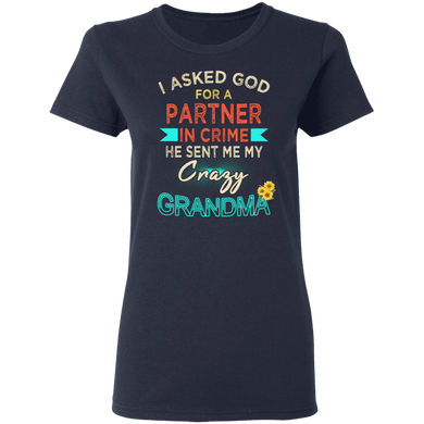I Asked God For A Partner In Crime He Sent Me My Crazy Grandma Funny Shirt Sayings
