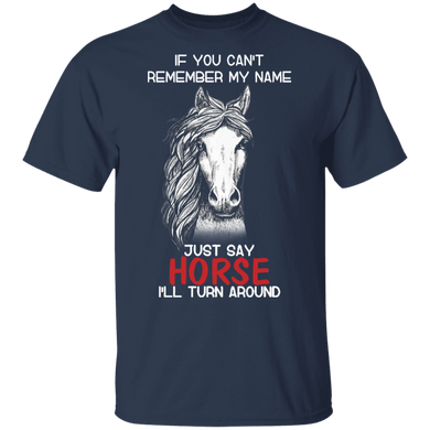 Horse If You Can't Remember My Name Just Say Horse Gifts For Horse Lovers