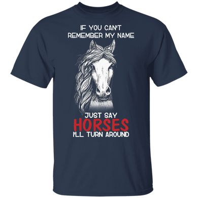 Horse If You Can't Remember My Name Just Say Horses Gifts For Horse Lovers