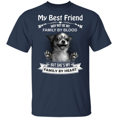 My Best Friend May Not Be My Family By Blood Chihuahua Shirt Gifts For Dog Lovers