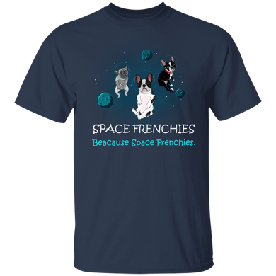 Space Frenchies Because Space Frenchies Shirt - Frenchie Gift