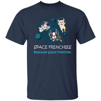 Space Frenchies Because Space Frenchies Shirt - Gifts For Frenchie Lovers