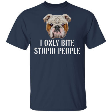 I Only Bite Stupid People Funny Bulldog Shirts