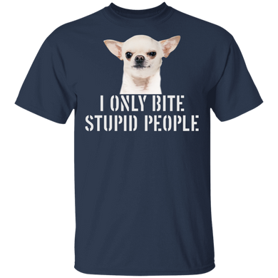 I Only Bite Stupid People Funny Chihuahua Shirts