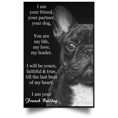 I Am Your Friend Your Partner Your Dog - I Am Your French Bulldog Quote Posters