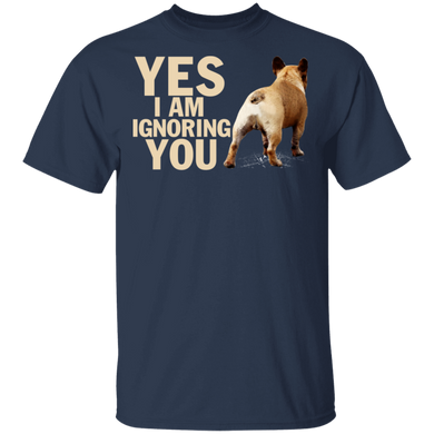 Yes I Am Ignoring You Funny French Bulldog Shirt