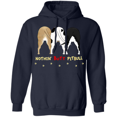 Nothin' Butt Pit Bull Funny Pullover Hoodie
