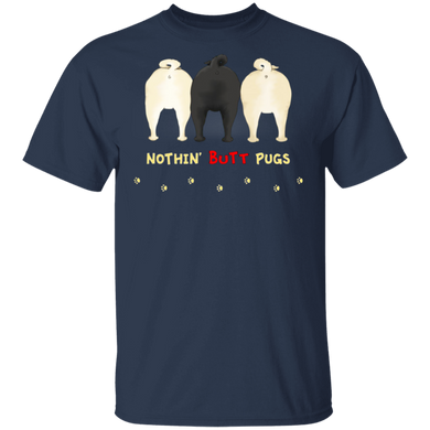 Nothin' Butt Pugs Funny Dog Shirts