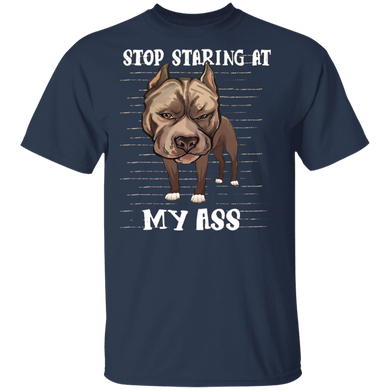 Stop Staring At My Ass - Pit Bull Shirts Funny