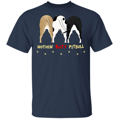 Nothin' Butt Pit Bull Shirts Funny T-Shirt