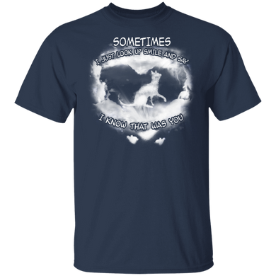 Sometimes I Just Look Up Smile And Say - Cat Shirts Best Friend Gifts
