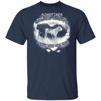 Sometimes I Just Look Up Smile And Say - Bulldog Shirtrs Gifts For Brothers From Sisters